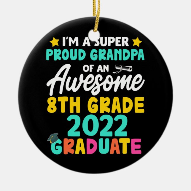 Proud Grandpa Class Of 2022 8th Grade Graduation  Ceramic Ornament (Front)