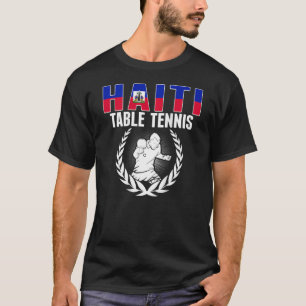 Proud Haiti Table Tennis  Haitian Ping Pong Suppor T-Shirt