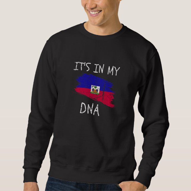 Proud Haitian Pride Country Flag It's in my DNA Ha Sweatshirt (Front)