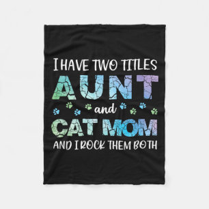 Proud Have Two Titles Aunt And Cat Mum Funny Cute Fleece Blanket