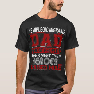 Proud Hemiplegic Migraine Dad I Raised Mine T-Shirt