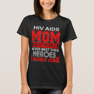 Proud Hiv Aids Mum I Raised Mine T-Shirt