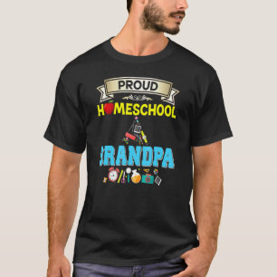 Proud Homeschool Grandpa Back To School Daddy Fath T-Shirt