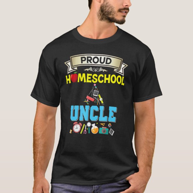 Proud Homeschool Uncle Back To School Daddy Father T-Shirt (Front)