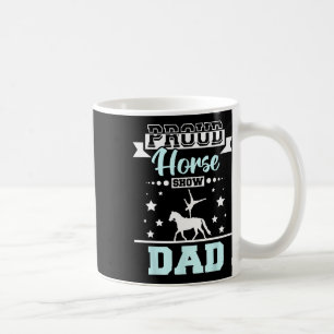 Proud Horse Show Dad Coffee Mug