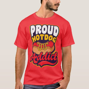 Proud Hot Dog Addict Design Hot Dog Lover T-Shirt