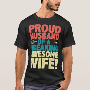 Proud Hus Of A Freaking Awesome Wife Funny Romanti T-Shirt