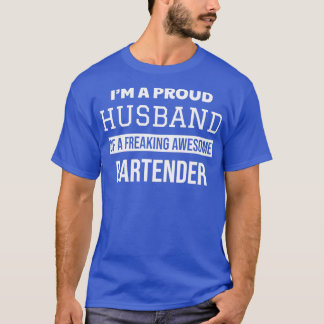 Proud Husband Of a Freaking Awesome Bartender T-Shirt