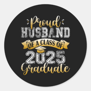 Proud Husnd Of A Cl Of 2025 Graduate Senior 25 Classic Round Sticker