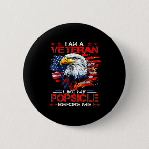 Proud I Am A Veteran Like My Psicle Before Me Vete 6 Cm Round Badge