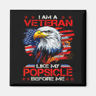 Proud I Am A Veteran Like My Psicle Before Me Vete Magnet