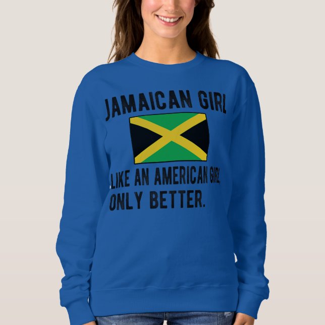 Proud Jamaican Girl Jamaica Flag Jamaican Roots  Sweatshirt (Front)