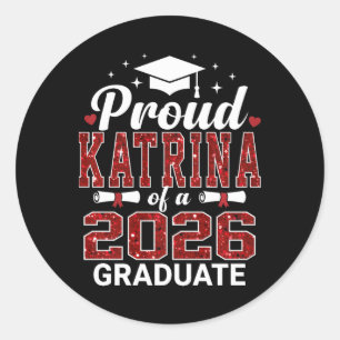 Proud Katrina Of A 2026 Graduate Senior Graduation Classic Round Sticker