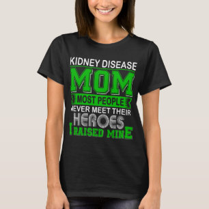 Proud Kidney Disease Mum I Raised Mine T-Shirt