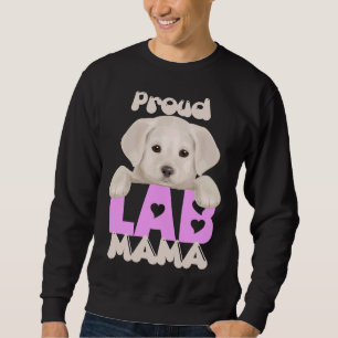 Proud Lab Mama Yellow Puppy ! Especially For Labra Sweatshirt