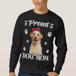 Proud Labrador Dog Mum Puppy Mother's Day 1 Sweatshirt