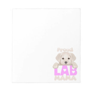 Proud Labrador Mum! For proud Labrador moms! Notepad