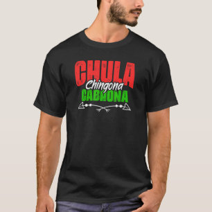 Proud Latina Chula Chingona Cabrona Mexicana Girl T-Shirt