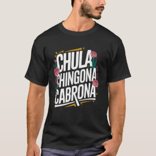 Proud Latina Chula Chingona Cabrona Mexicana Girl T-Shirt