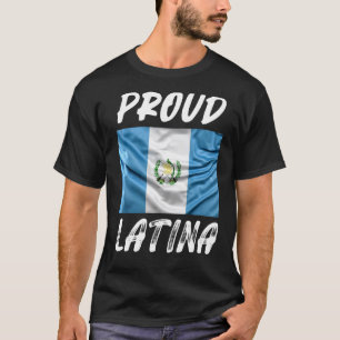 Proud Latina Hispanic Heritage Month Guatemala fla T-Shirt