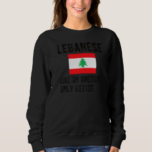 Proud Lebanese Flag Lebanon Born Lebanese Roots Sweatshirt
