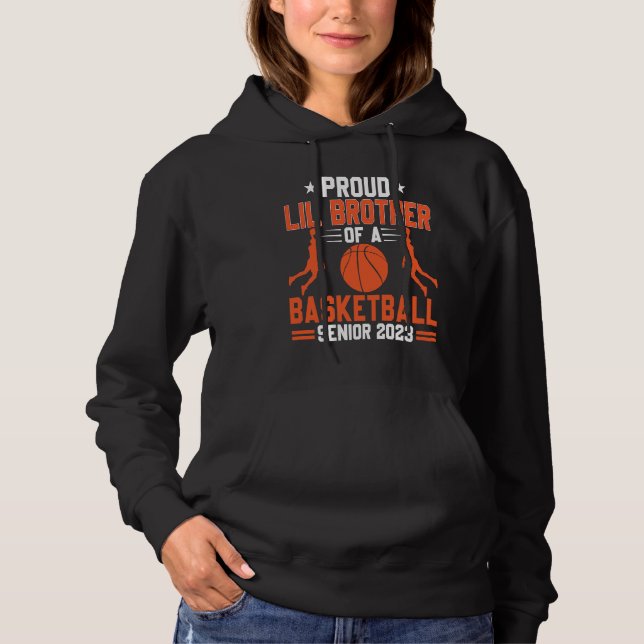 Proud Lil Brother Of A 2023 Senior Basketball Grad Hoodie (Front)