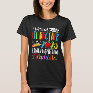 Proud Lil Brother Of A Cl Of 2025 Kindergarten Gra T-Shirt