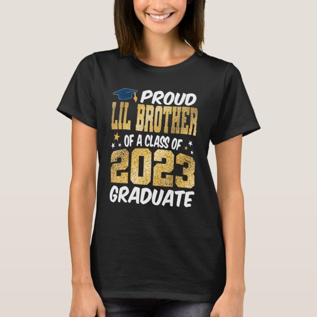 Proud Lil Brother of a Class 2023 Graduate Senior  T-Shirt (Front)