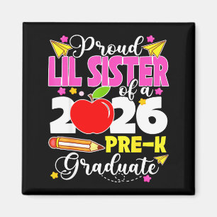 Proud lil sister of 2026 pre-k graduate mothers magnet