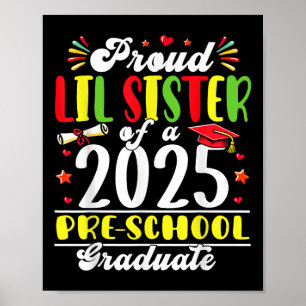 Proud Lil Sister Of A 2025 Pre-school Graduate Fun Poster