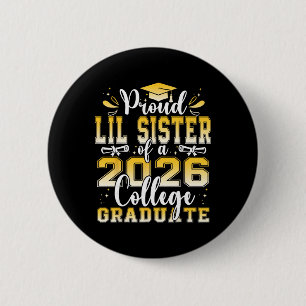 Proud Lil Sister Of A 2026 College Graduate Gradua 6 Cm Round Badge