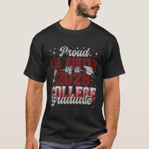 Proud Lil Sister Of A 2026 College Graduate Gradua T-Shirt