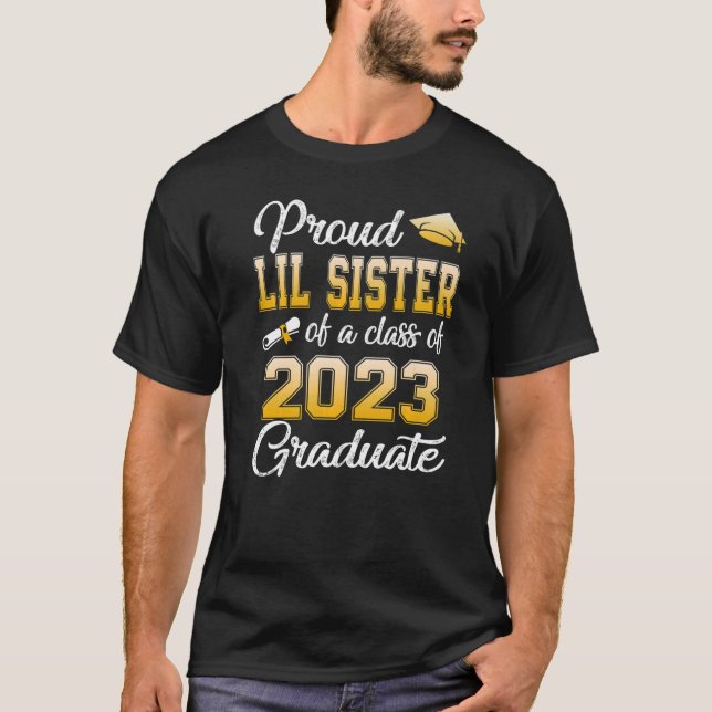 Proud Lil Sister Of A Class Of 2023 Graduate Senio T-Shirt (Front)