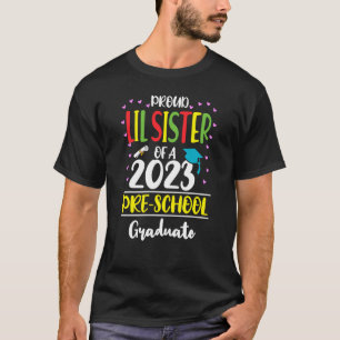 Proud Lil Sister of a Class of 2023 Preschool Grad T-Shirt