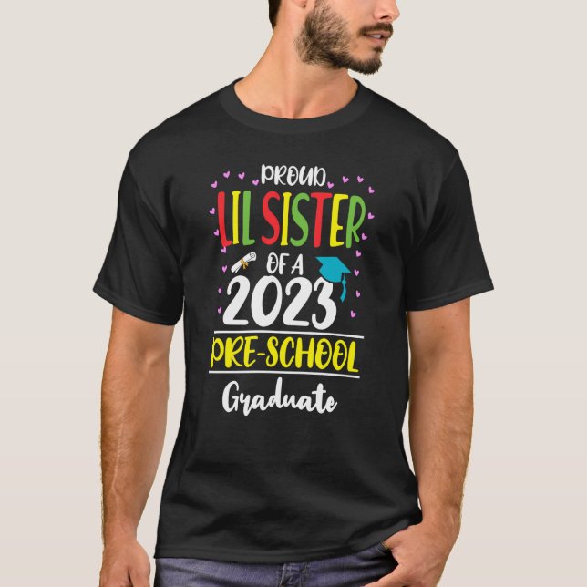 Proud Lil Sister of a Class of 2023 Preschool Grad T-Shirt (Front)