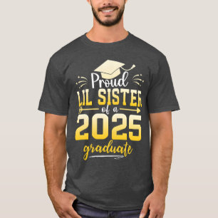 Proud Lil Sister Of A Class Of 2025 Graduate funny T-Shirt