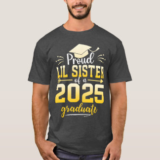 Proud Lil Sister Of A Class Of 2025 Graduate funny T-Shirt