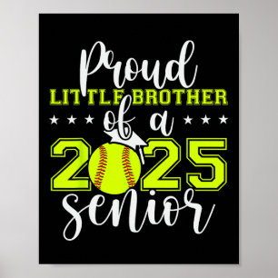 Proud Little Brother Of A 2025 Senior Softll Gradu Poster