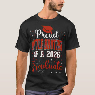 Proud Little Brother Of A Cl Of 2026 Graduate, Gra T-Shirt