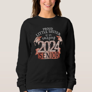 Proud Little Sister I 2024 Senior Rose School Colo Sweatshirt