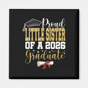 Proud Little Sister Of 2026 Senior Graduate Gradua Magnet