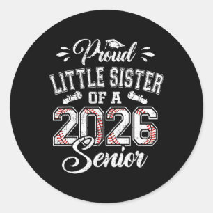 Proud Little Sister Of A 2026 Senior Sell Graduate Classic Round Sticker