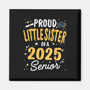 Proud Little Sister Of A Cl 2025 Senior Graduation Magnet