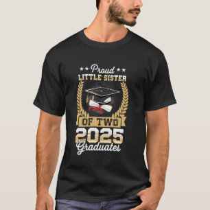 Proud Little Sister Of A Two 2025 Graduate Twins G T-Shirt