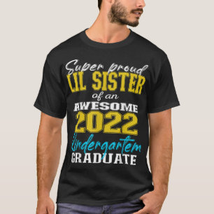 Proud Little Sister of Kindergarten Graduate 2022 T-Shirt