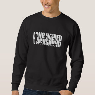 Proud Long Haired Dachshund hunting hound dog Sweatshirt