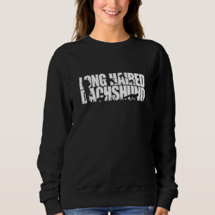 Proud Long Haired Dachshund hunting hound dog Sweatshirt