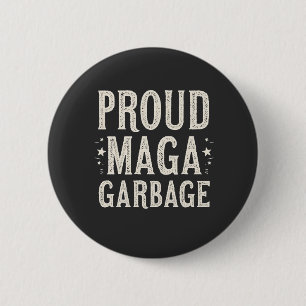 Proud MAGA Garbage For Trump supporter Election   6 Cm Round Badge