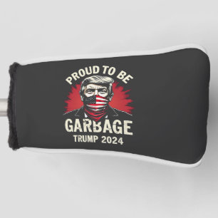 Proud MAGA Garbage For Trump supporter Election Golf Head Cover