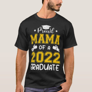 Proud Mama Of A 2022 Senior 22 Graduate Funny Grad T-Shirt